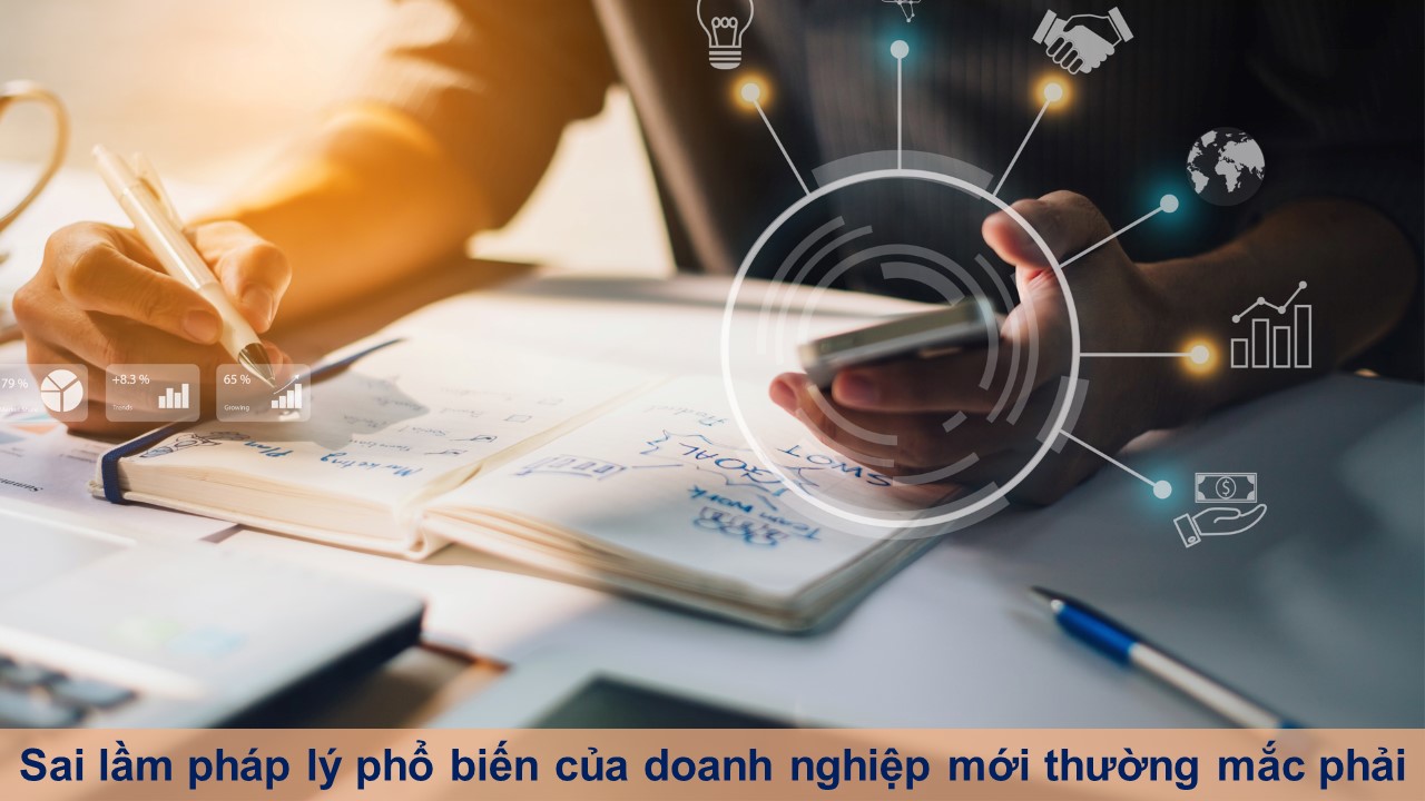 Sai lầm pháp lý phổ biến của doanh nghiệp mới thường mắc phải